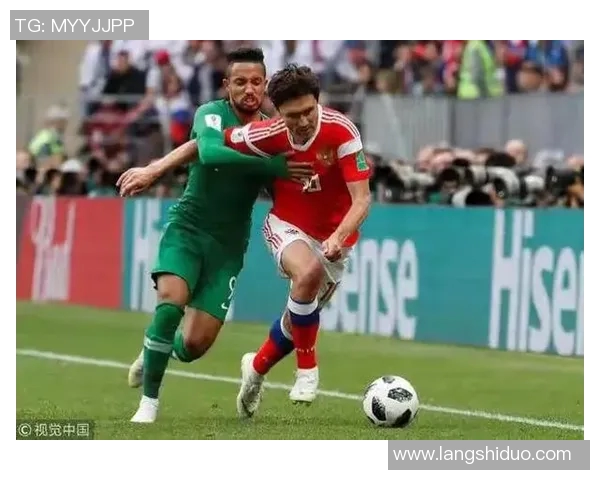 俄罗斯与沙特足球对决专家深度分析战术与球员表现